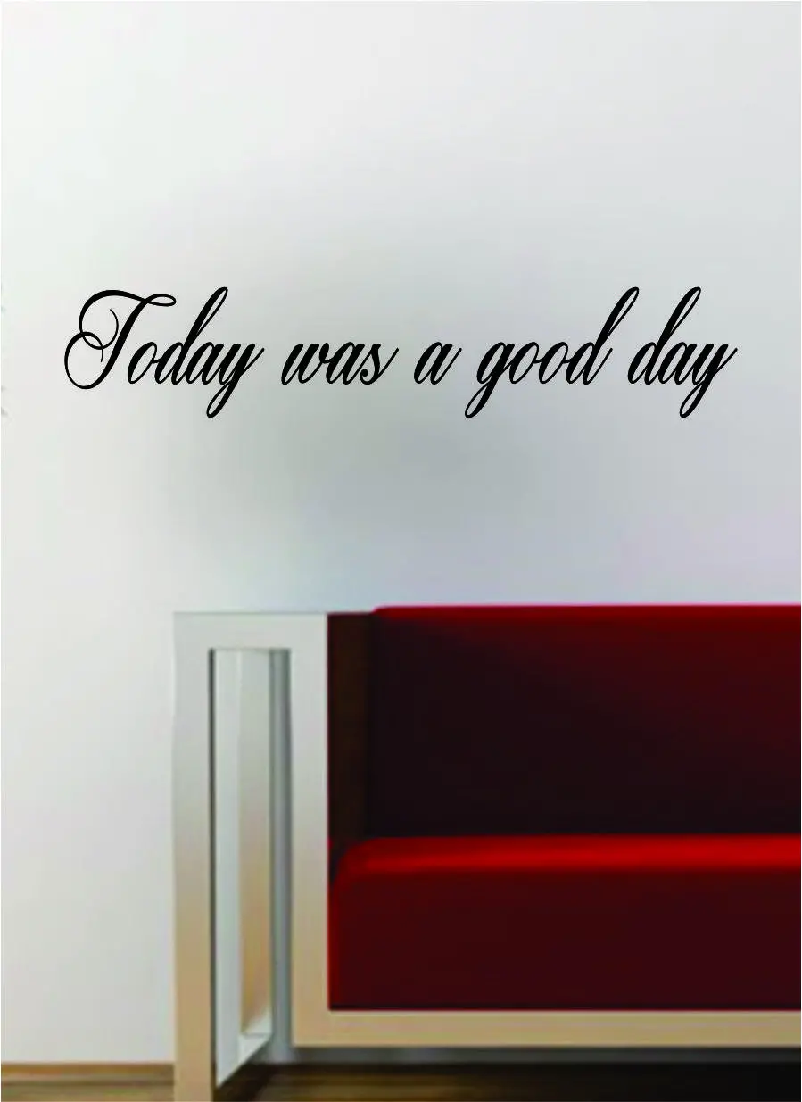 Today Was A Good Day Hip Hop Rap Quote Decal Sticker Wall Vinyl Art Music Lyrics Inspirational Ice Cube 1