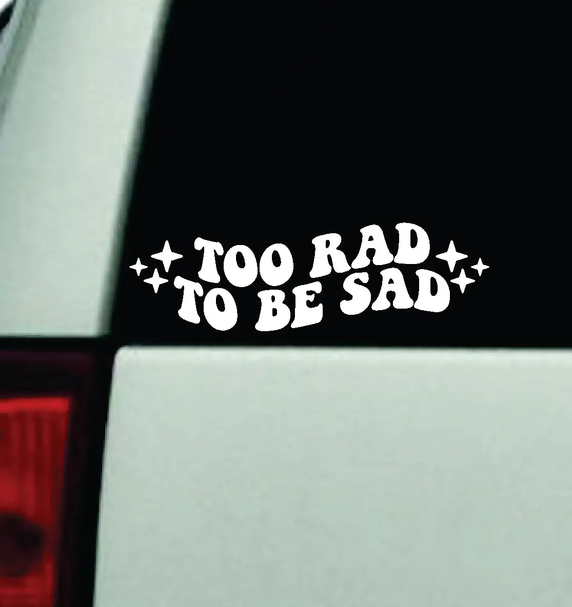 Too Rad To Be Sad Car Decal Truck Window Windshield Mirror Jdm Bumper Sticker Vinyl Quote Girls Funny Groovy Trendy 1