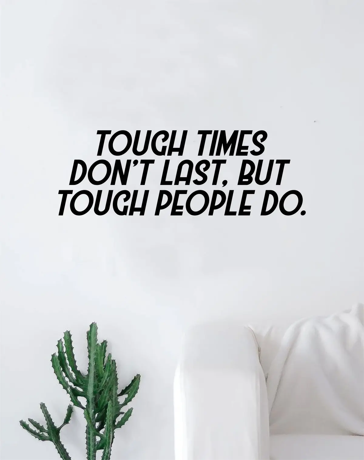 Tough Times Don't Last Wall Decal Sticker Vinyl Art Decor Room Bedroom Inspirational Teen Beautiful 1