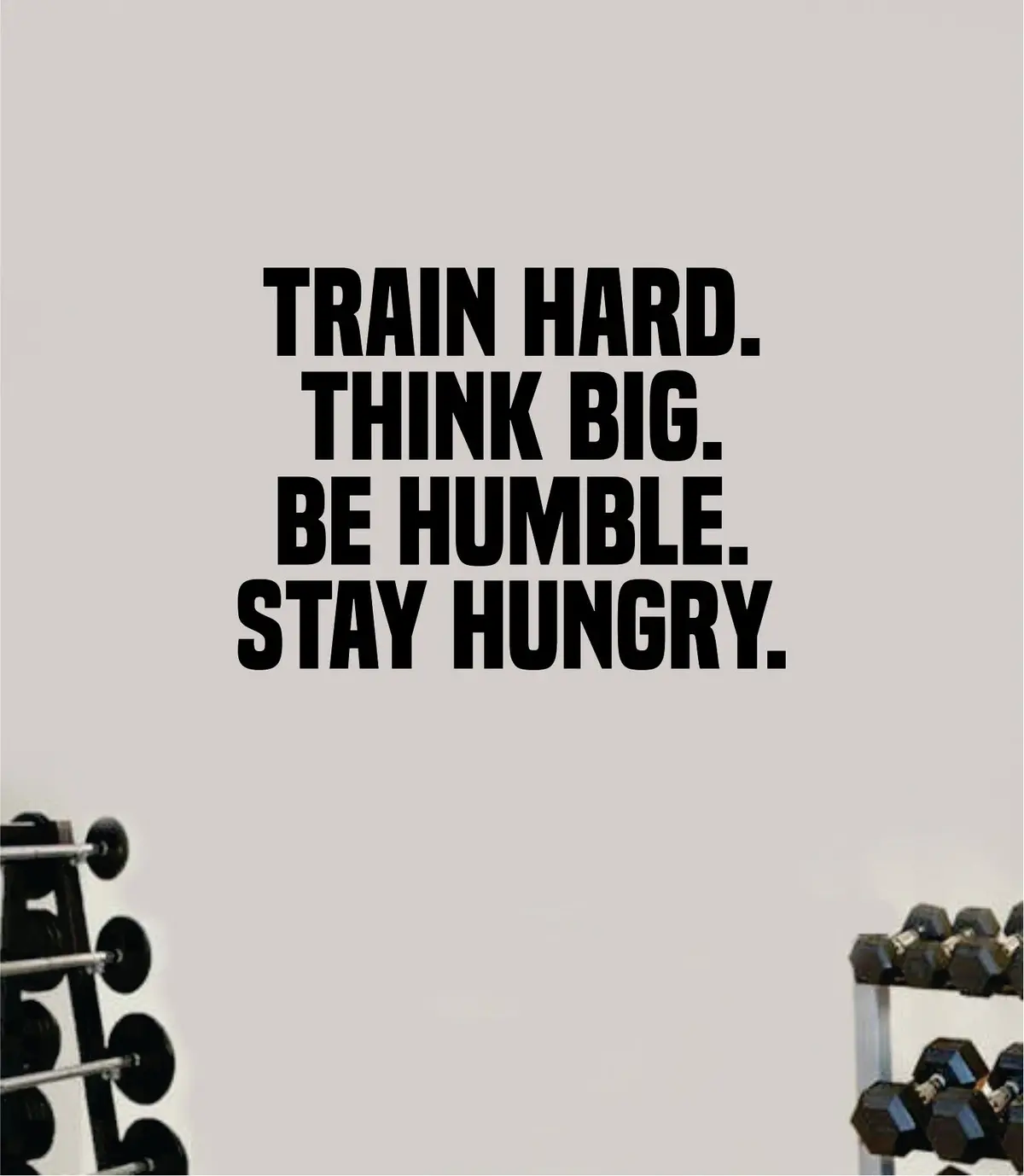 Train Hard Think Big Be Humble Wall Decal Home Decor Bedroom Room Vinyl Sticker Art Teen Work Out Quote Beast Gym Fitness Lift Strong Inspirational Motivational Health 1