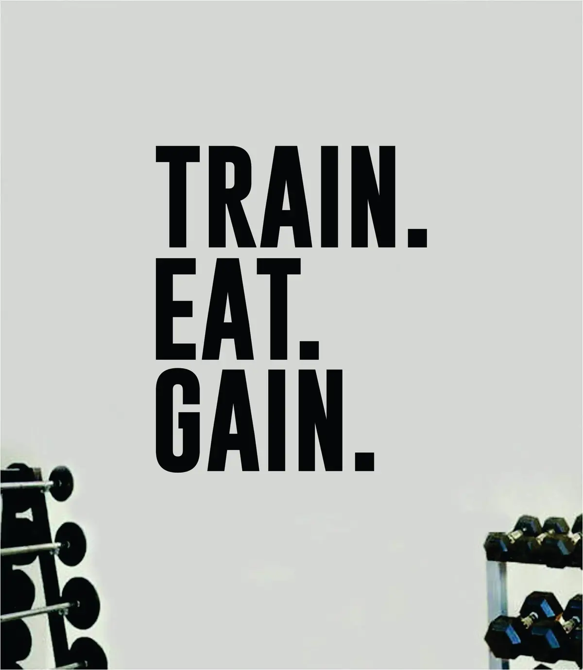 Train Eat Gain Wall Decal Sticker Vinyl Art Wall Bedroom Room Home Decor Inspirational Motivational Teen Sports Gym Lift Weights Fitness Workout Men Girls Health Exercise 1