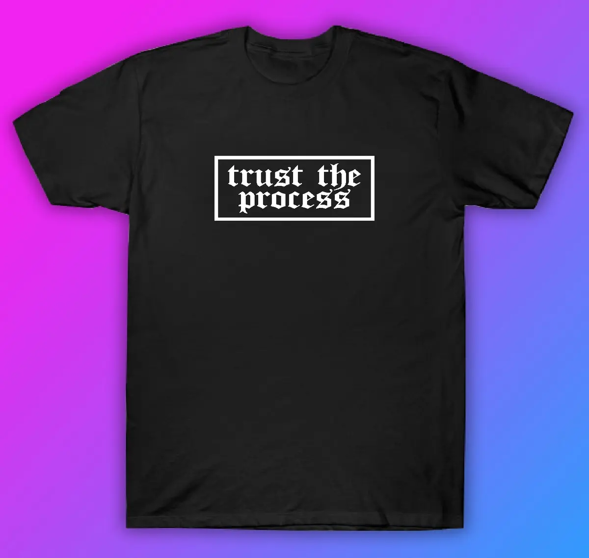 Trust The Process Tshirt Shirt T-Shirt Clothing Gift Men Girls Trendy Motivational Mental Health Awareness 1
