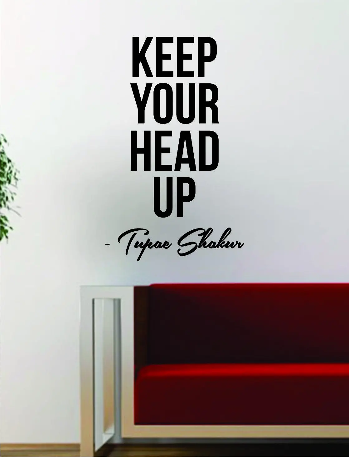 Tupac Keep Your Head Up Quote Decal Sticker Wall Room Decor Art Vinyl Music Rap 2Pac Shakur Inspirational 1