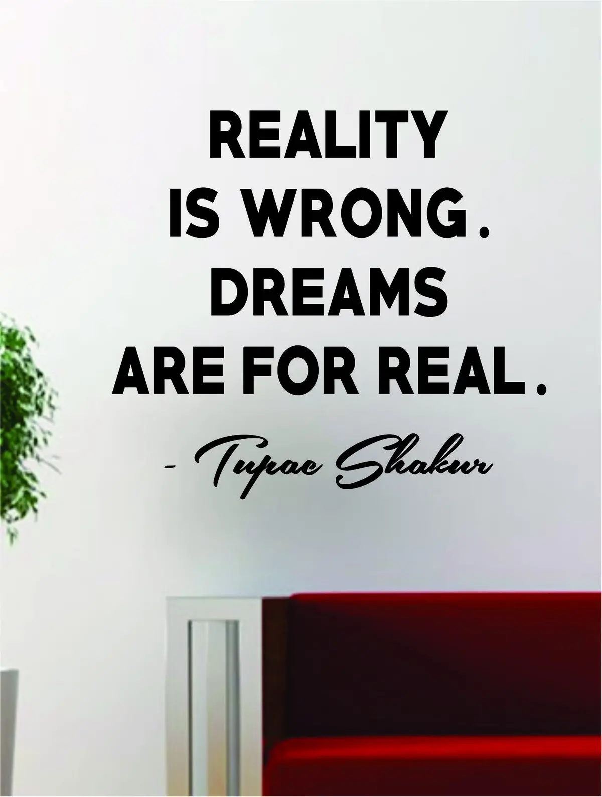 Tupac Reality Is Wrong Quote Decal Sticker Wall Vinyl Decor Art 2Pac Shakur 1