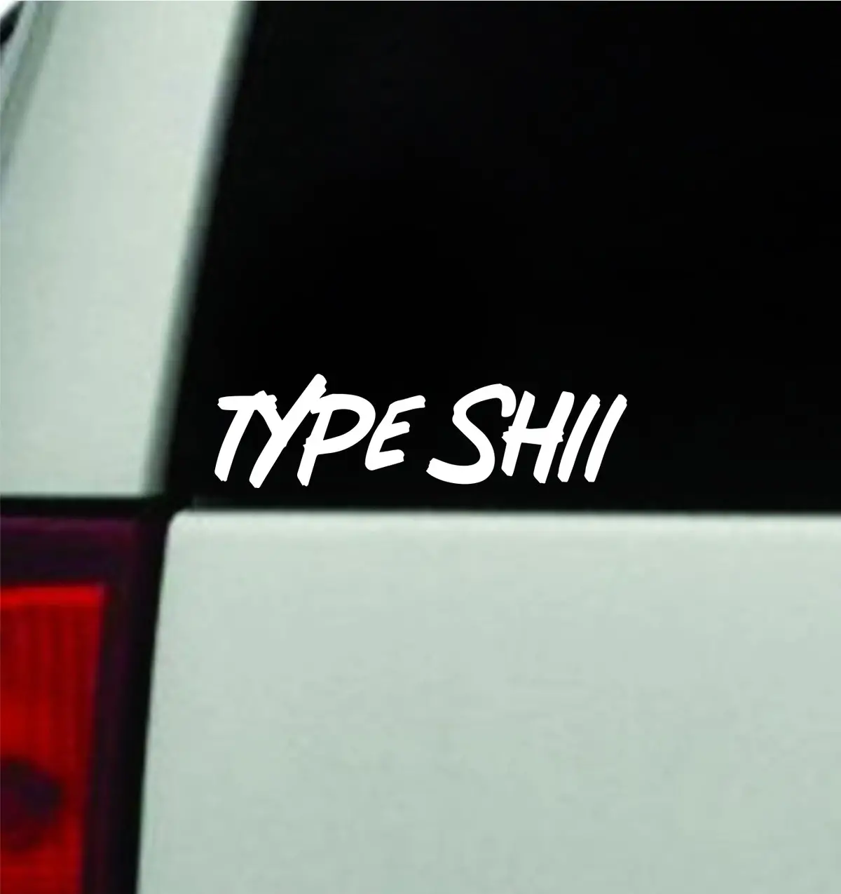 Type Shii Car Decal Truck Mirror Window Windshield Jdm Bumper Sticker Vinyl Quote Men Girls Funny Meme 1