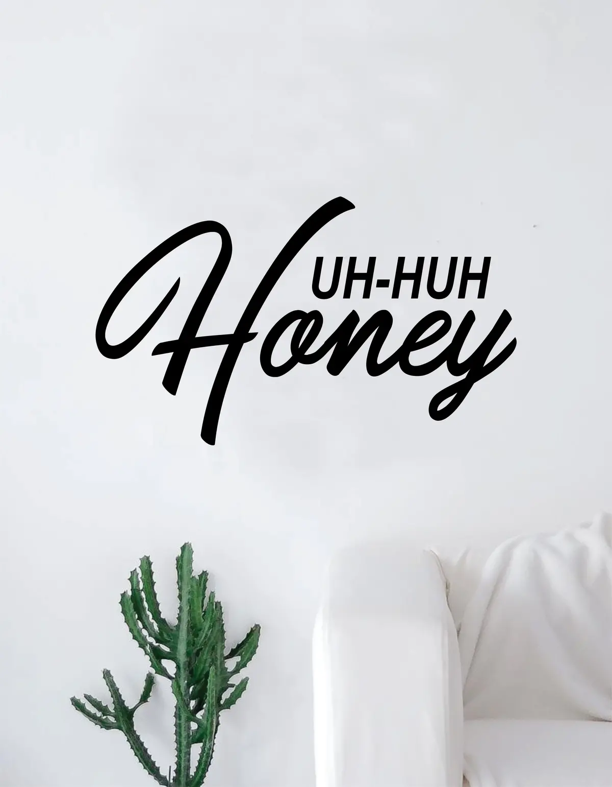Uh Huh Honey V2 Quote Decal Sticker Wall Vinyl Bedroom Living Room Decor Art Inspirational Music Lyrics Rap Hip Hop Kanye West Yeezy 1