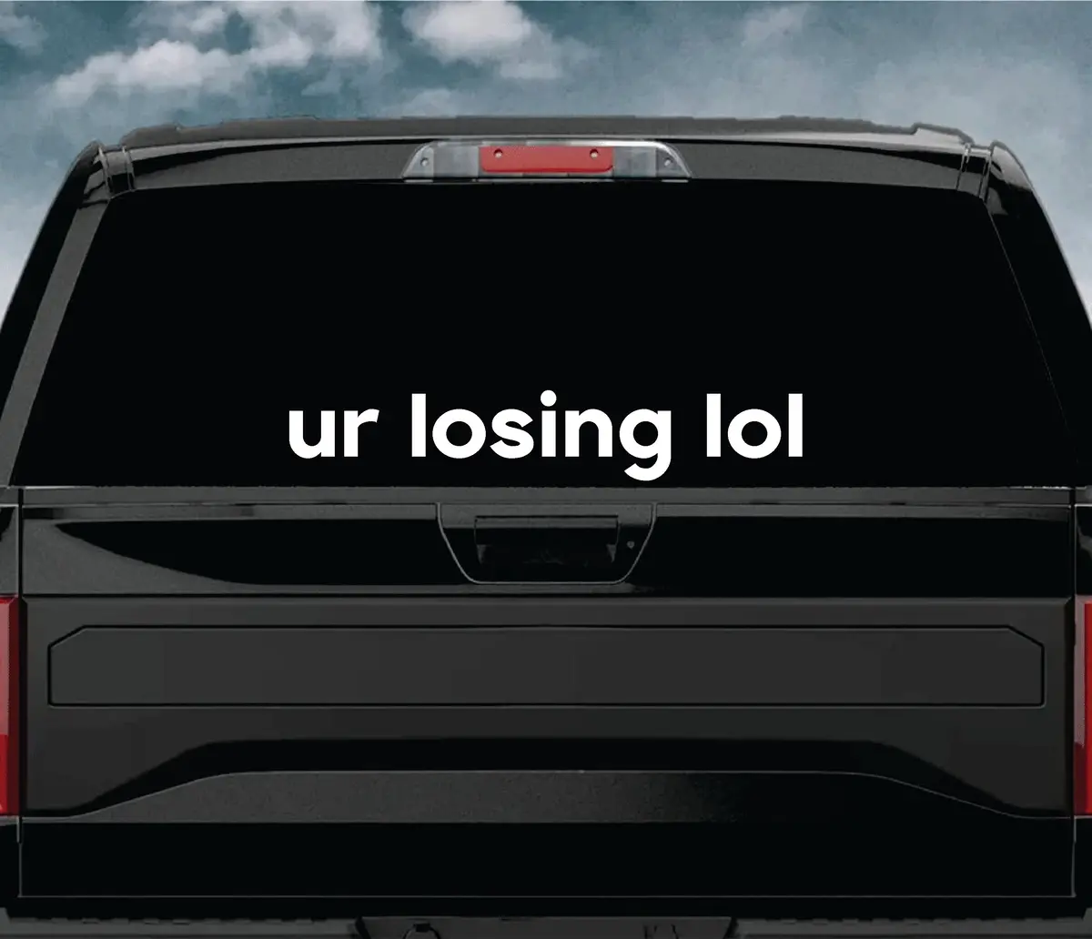 Ur Losing Lol Wall Decal Car Truck Window Windshield Jdm Sticker Vinyl Lettering Quote Boy Girl Funny Men Racing Sadboyz Sadgirlz Broken Heart Club Stay Humble 1