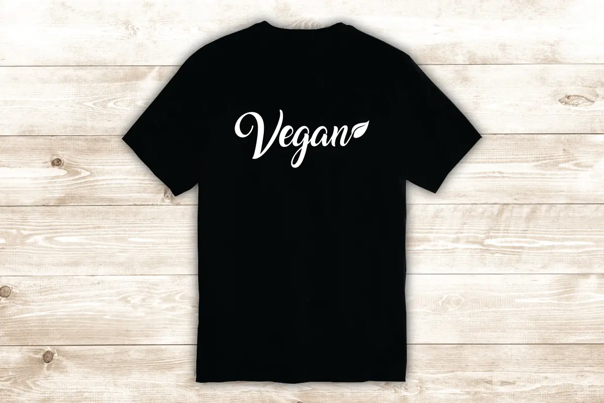 Vegan T-Shirt Tee Shirt Vinyl Heat Press Custom Inspirational Quote Teen Plant Leaf Health Food Greens Veggies 1