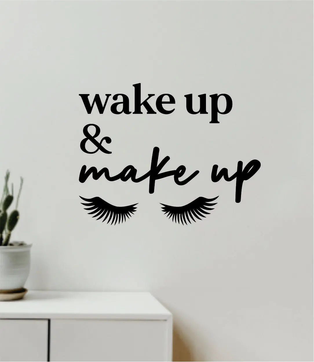 Wake Up And Make Up V9 Decal Sticker Quote Wall Vinyl Art Wall Bedroom Room Home Decor Inspirational Teen Baby Nursery Girls Beauty Lashes Brows 1