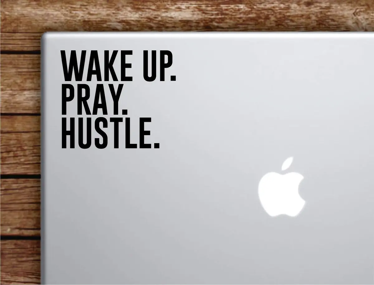 Wake Up Pray Hustle Laptop Wall Decal Sticker Vinyl Art Quote Macbook Apple Decor Car Window Truck Teen Inspirational Girls 1