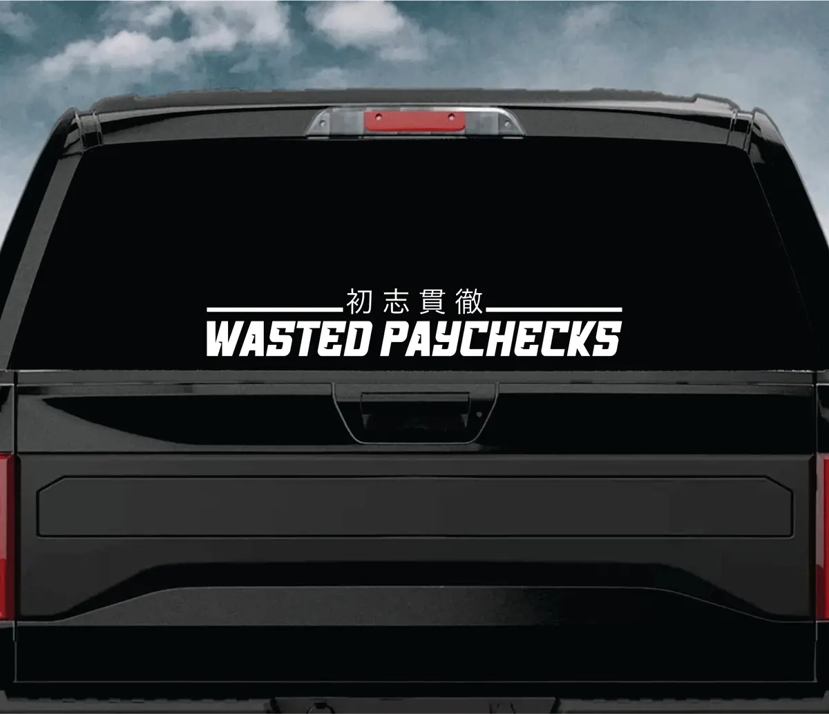 Wasted Paychecks V4 Car Decal Truck Window Windshield Banner Jdm Sticker Vinyl Quote Funny Sadboyz Racing Club Meets 2