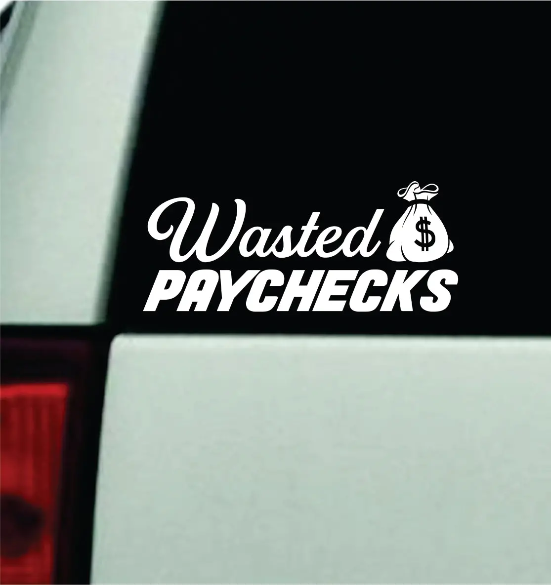 Wasted Paychecks Car Decal Truck Window Windshield Jdm Bumper Sticker Vinyl Quote Men Funny Meme Racing Club Sadboyz 1