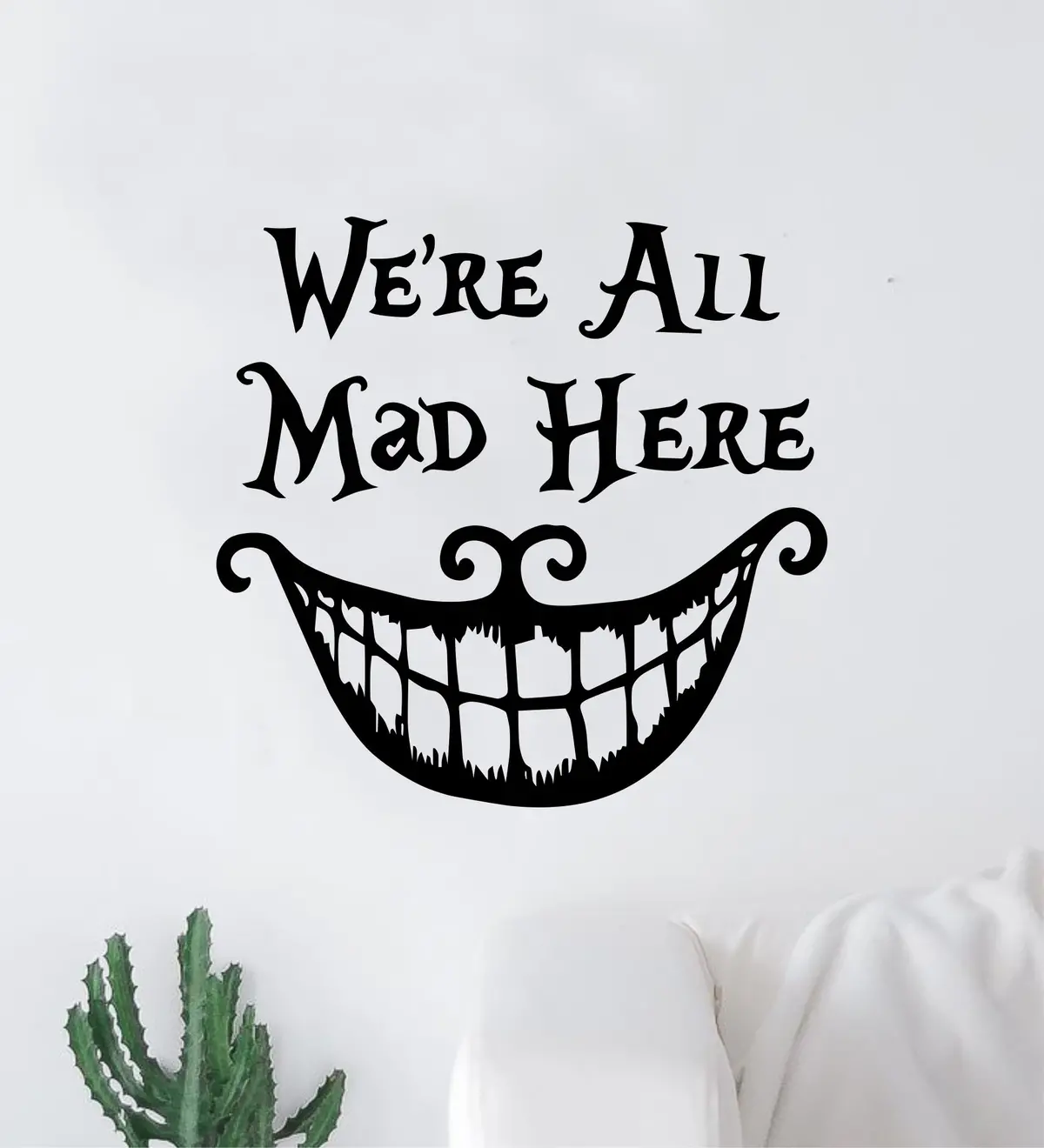 We're All Mad Here Wall Decal Home Decor Art Sticker Vinyl Bedroom Boy Girl Teen Kids Nursery Movie Alice In Wonderland Smile 1