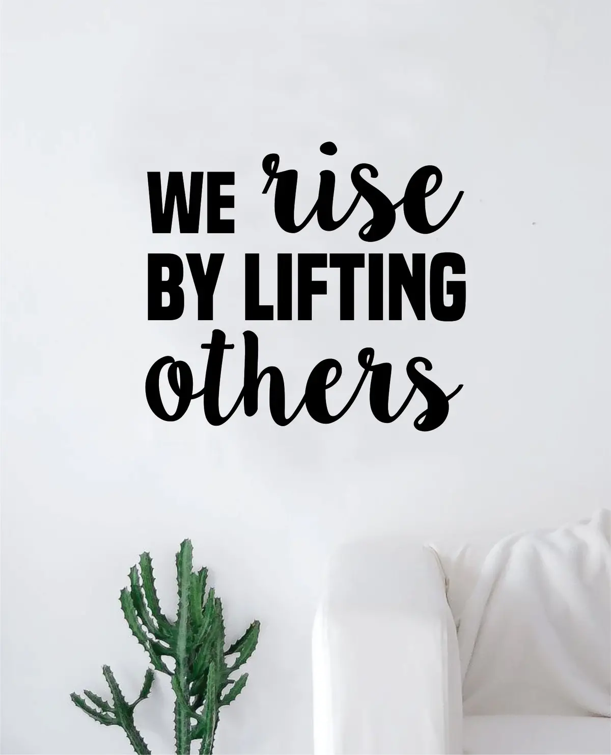 We Rise By Lifting Others V2 Wall Decal Sticker Bedroom Room Art Vinyl Home Decor Inspirational Motivational Love 1