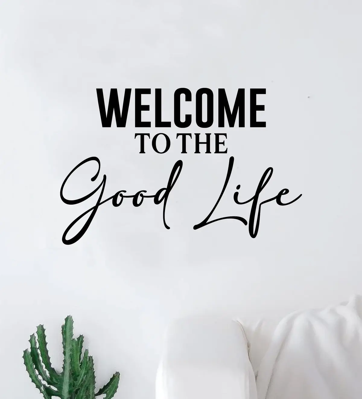 Welcome To The Good Life Wall Decal Sticker Quote Vinyl Art Bedroom Room Home Decor Inspirational Teen Man Cave Girls Lyrics Rap Kanye 1