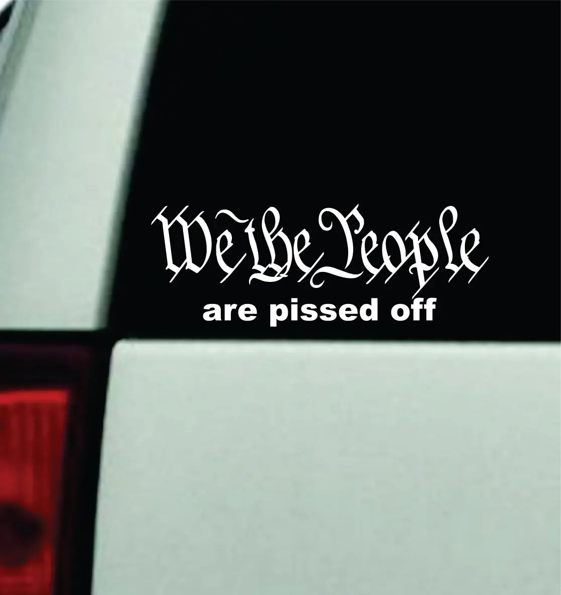 We The People Are Pissed Off Car Decal Truck Window Windshield Jdm Bumper Sticker Vinyl Quote Men Girls 2A Amendment Usa America Rights 1