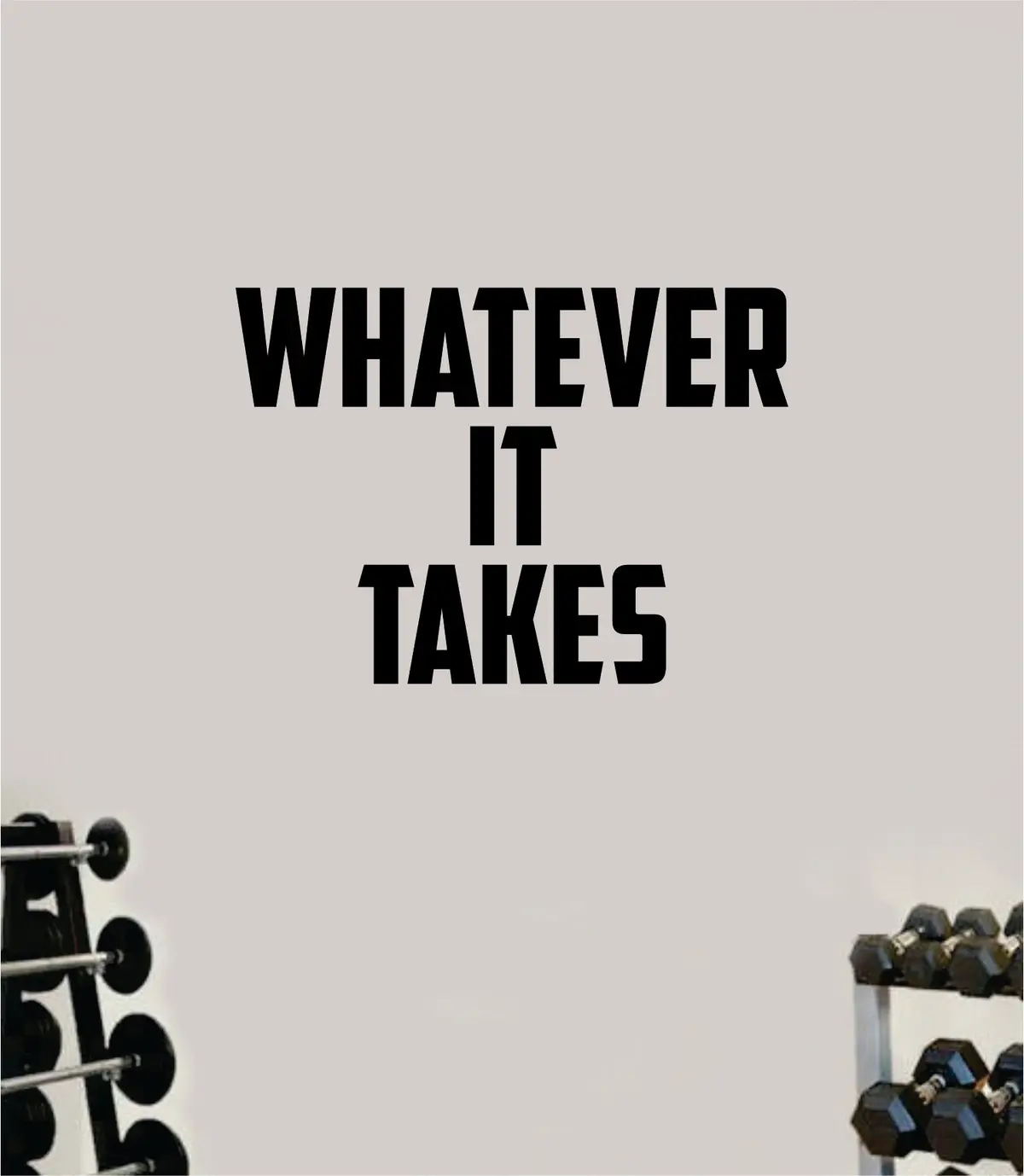 Whatever It Takes Wall Decal Home Decor Bedroom Room Vinyl Sticker Art Teen Work Out Quote Beast Gym Fitness Lift Strong Inspirational Motivational Health 1