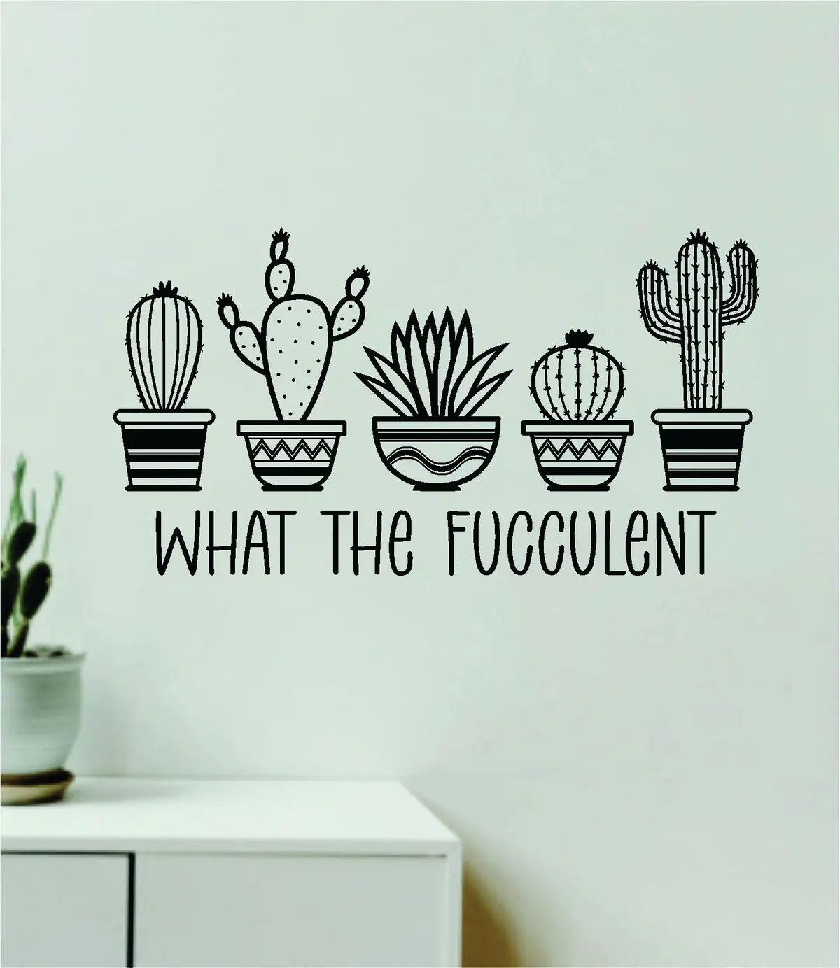 What The Fucculent Quote Wall Decal Sticker Vinyl Art Decor Bedroom Room Boy Girl Inspirational Aesthetic Plants Nature Succulent Funny Cute 1