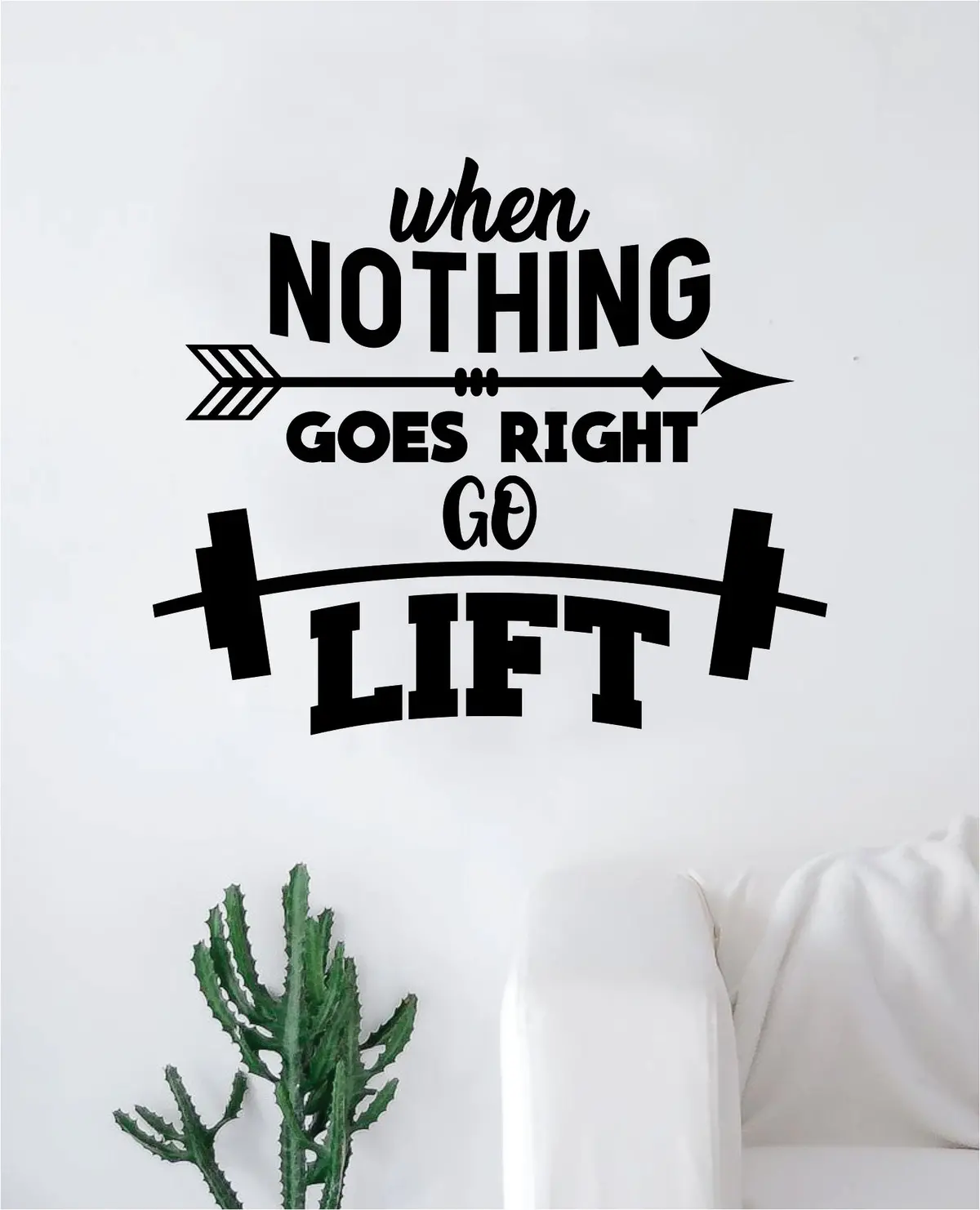 When Nothing Goes Right Go Lift Decal Sticker Wall Vinyl Art Wall Bedroom Room Decor Motivational Inspirational Teen Gym Fitness Sports 1