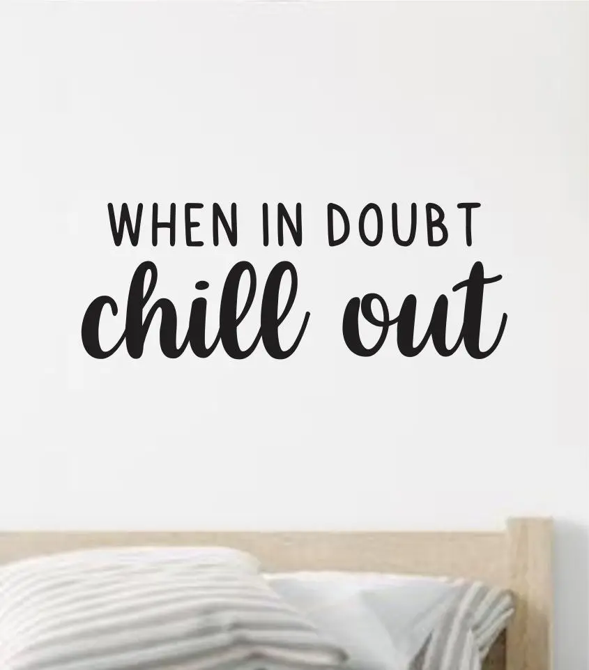 When In Doubt Chill Out Quote Wall Decal Sticker Vinyl Art Decor Bedroom Room Boy Girl Inspirational Motivational School Nursery Good Vibes Relax Gamer 1