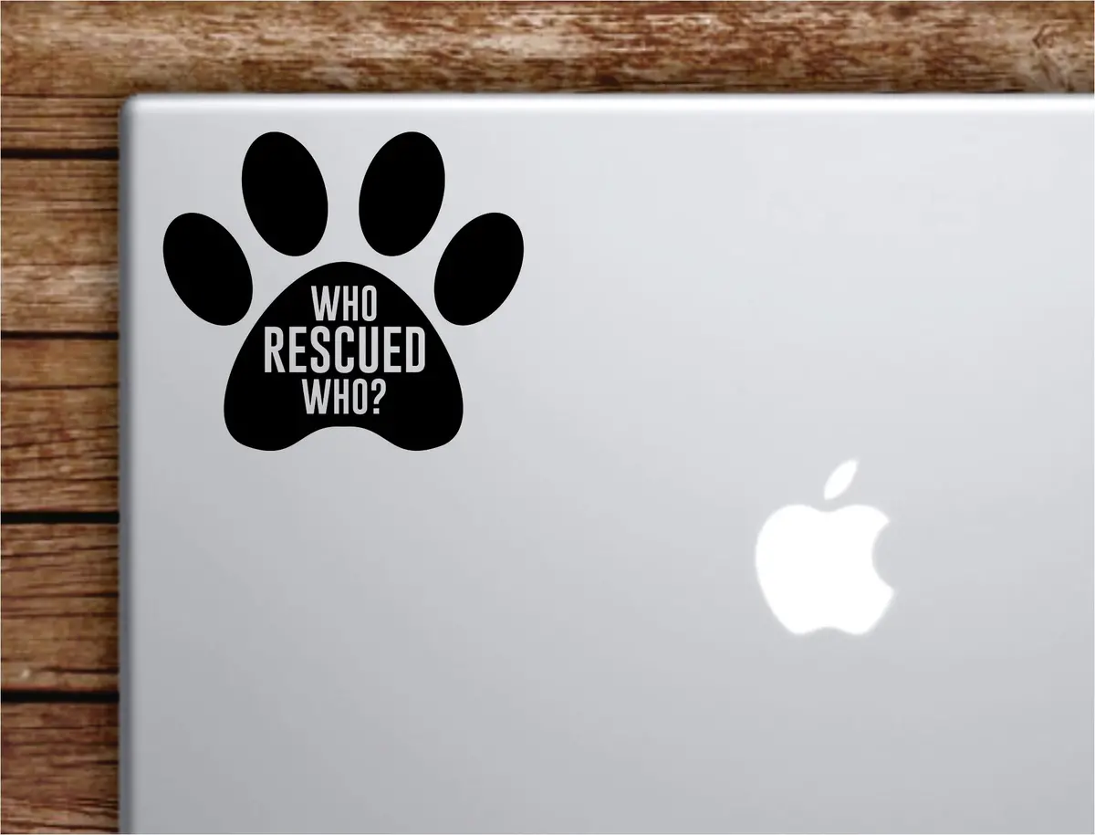 Who Rescued Who Dog Paw Laptop Apple Macbook Car Quote Wall Decal Sticker Art Vinyl Inspirational Puppy Animals Paw Print Cute Adopt Doggy 1