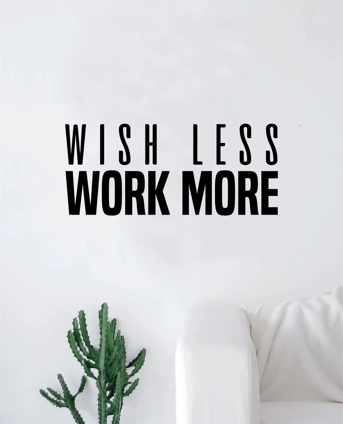 Wish Less Work More Wall Decal Sticker Vinyl Art Bedroom Living Room Decor Decoration Teen Quote Inspirational Motivational Strong Fitness Gym Work Out Weights Lift Gains 1