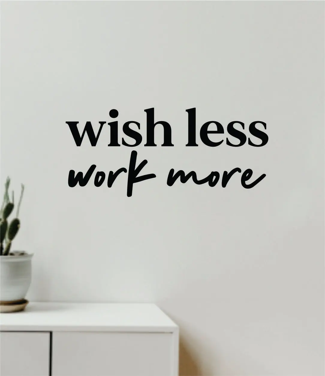 Wish Less Work More V2 Decal Sticker Quote Wall Vinyl Art Wall Bedroom Room Home Decor Inspirational Teen Girls Motivational Gym Fitness Lift Sports 1