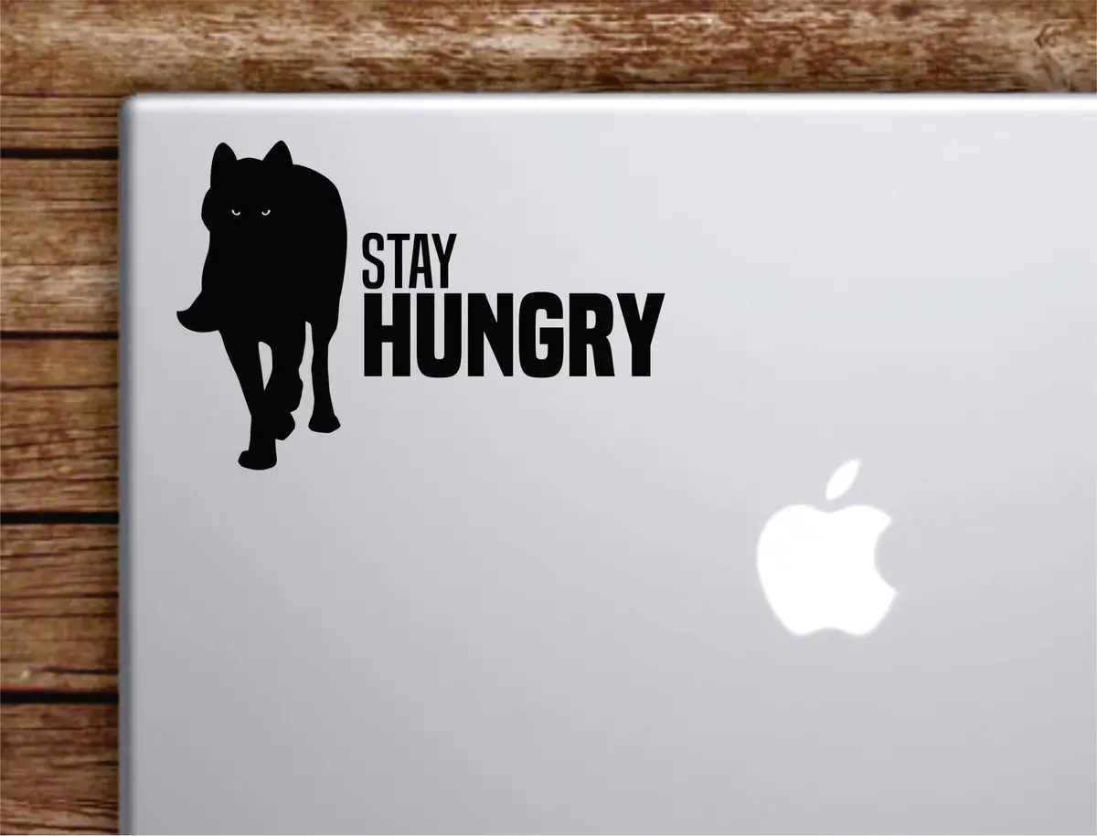 Wolf Stay Hungry Laptop Wall Decal Sticker Vinyl Art Quote Macbook Decor Car Window Truck Kids Baby Teen Inspirational Girls Boys Animal Beast Gym 1