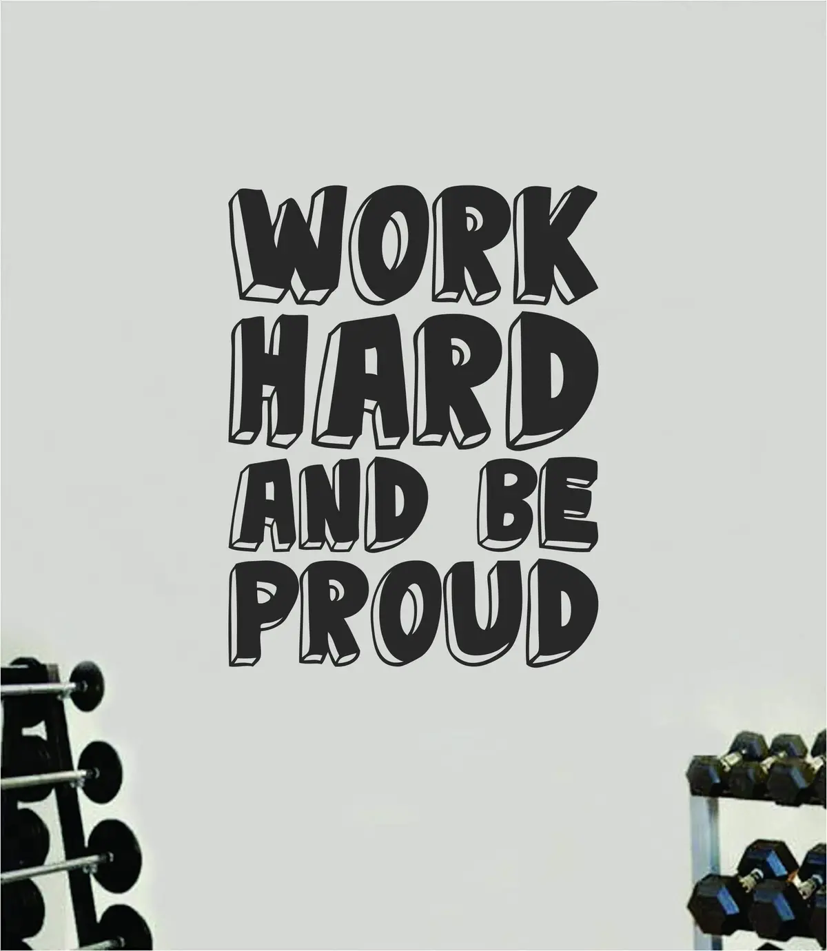 Work Hard And Be Proud V3 Wall Decal Sticker Vinyl Art Wall Bedroom Room Home Decor Motivational Inspirational Teen Sports School Gym Fitness Lift Health Girls Nursery 1