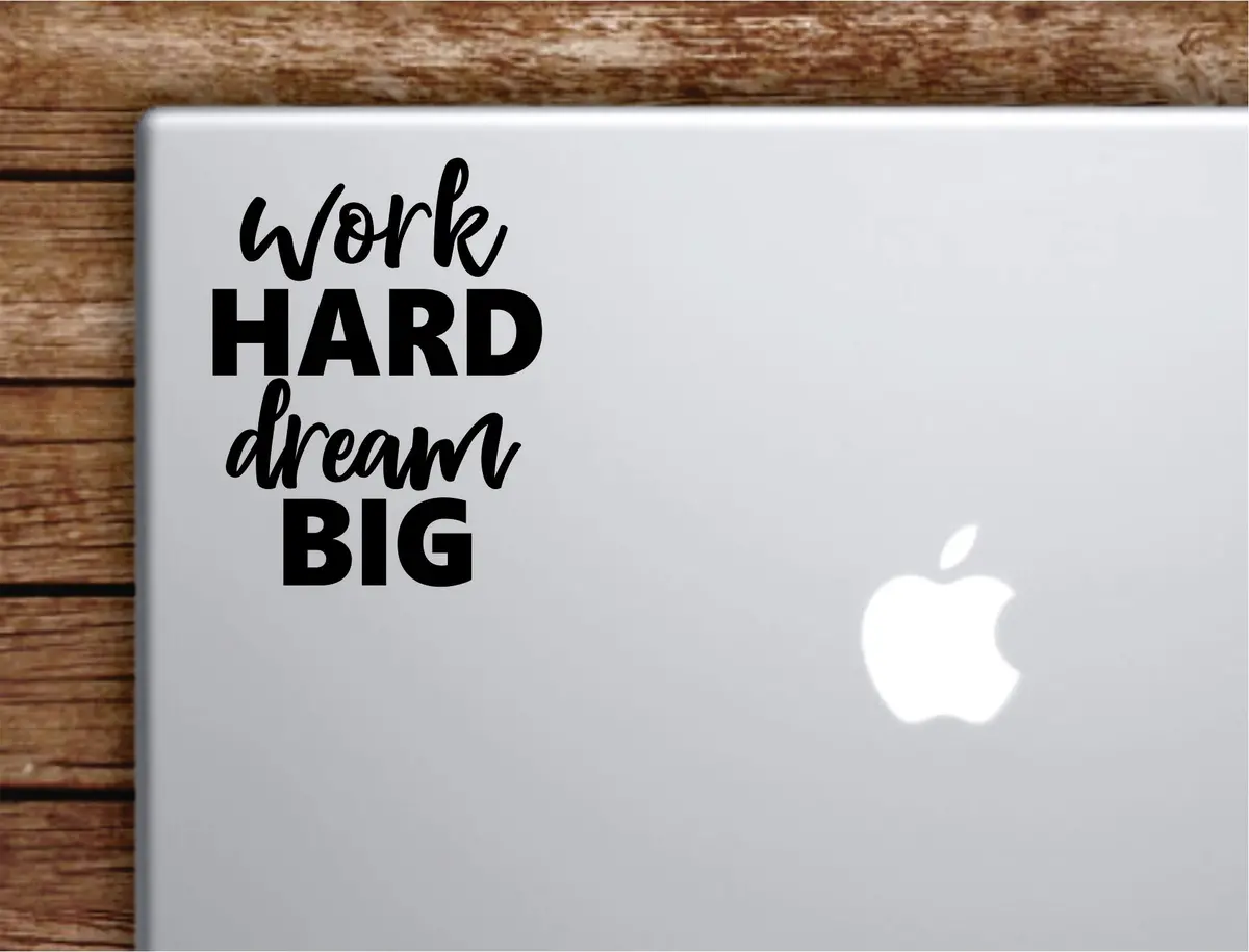Work Hard Dream Big Laptop Wall Decal Sticker Vinyl Art Quote Macbook Apple Decor Car Window Truck Teen Inspirational Girls 1