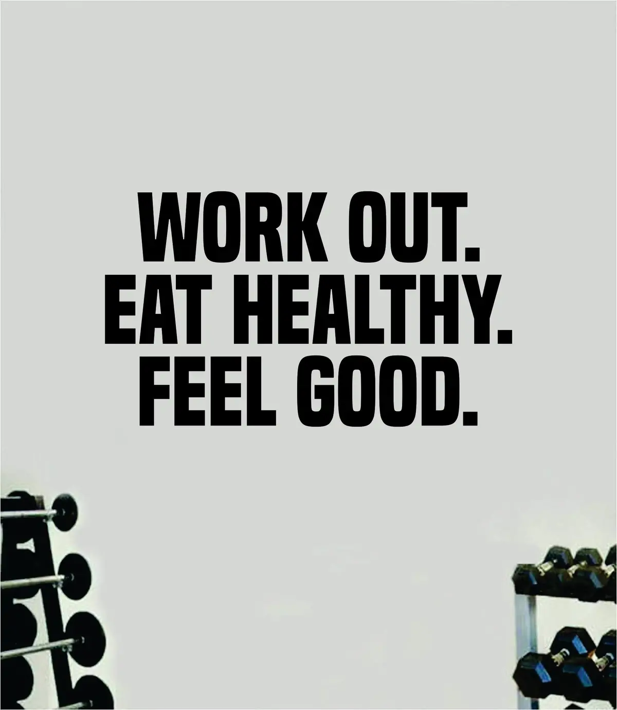 Work Out Eat Healthy Feel Good Quote Wall Decal Sticker Vinyl Art Home Decor Bedroom Boy Girl Inspirational Motivational Gym Fitness Health Exercise Lift Beast 1