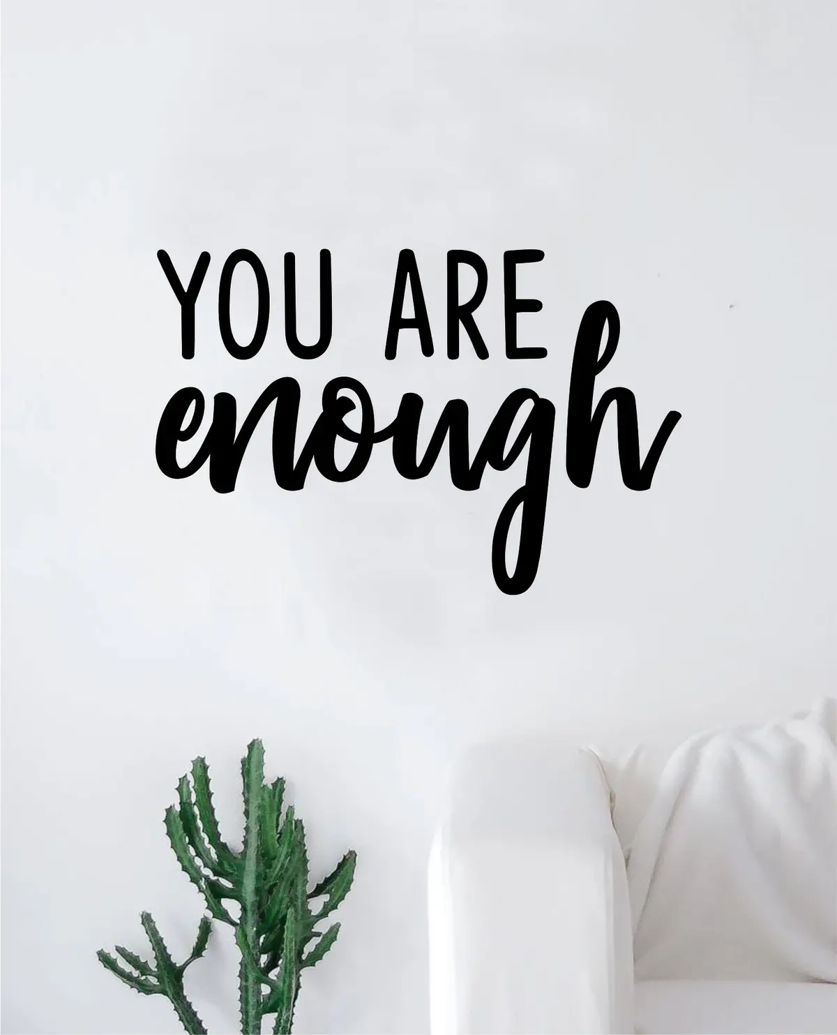 You Are Enough Wall Decal Sticker Vinyl Art Bedroom Living Room Decor Decoration Teen Quote Inspirational Motivational Inspiring Never Give Up Strong Brave Love Beautiful 1