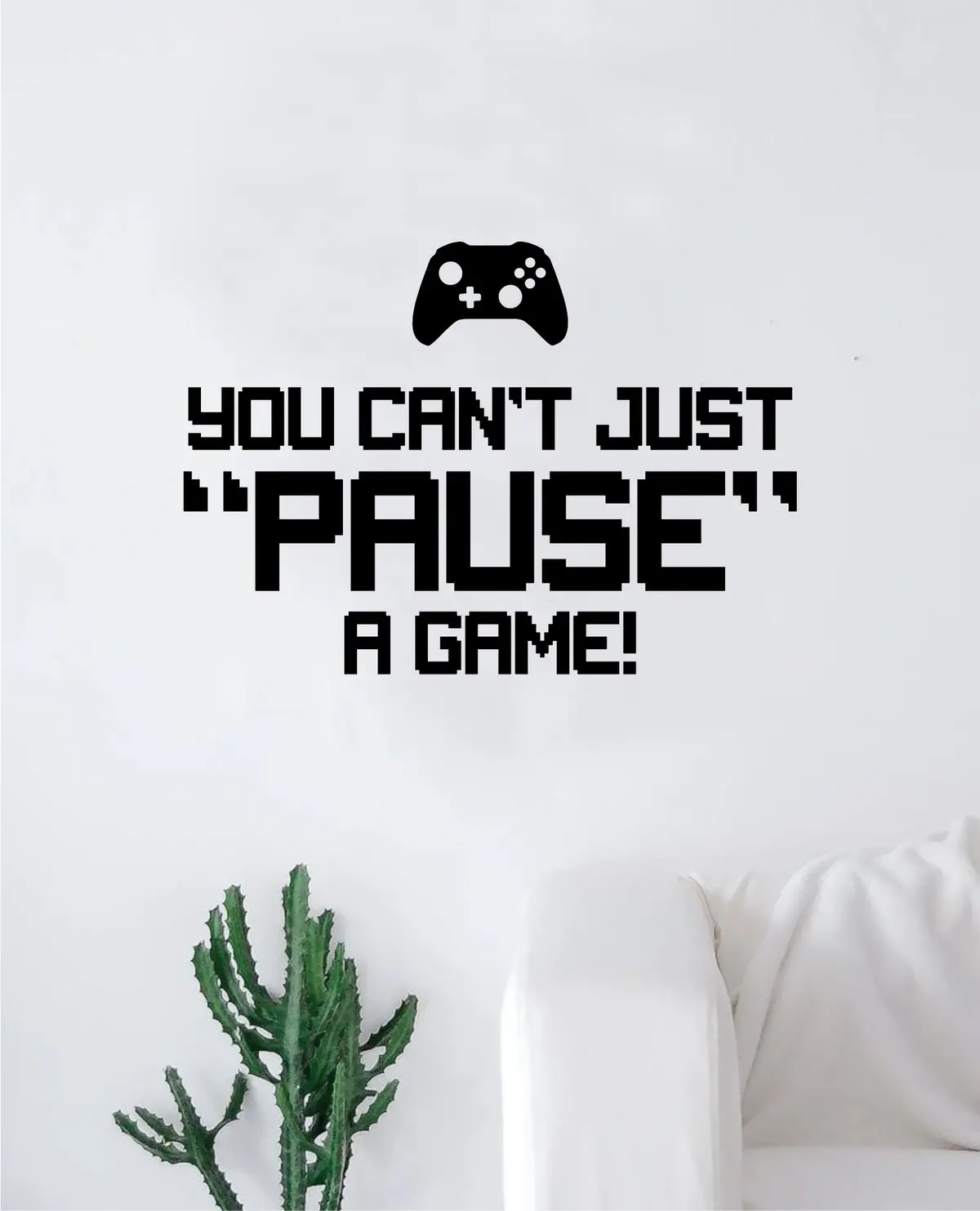 You Can't Just Pause A Game Wall Decal Quote Home Room Decor Decoration Art Vinyl Sticker Funny Gamer Gaming Nerd Geek Teen Video Kids 1