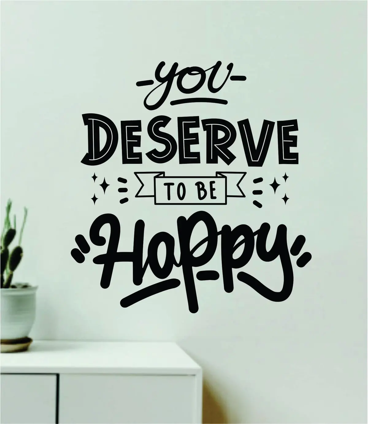 You Deserve To Be Happy Wall Decal Home Decor Art Sticker Vinyl Quote Inspirational Motivation Positive Affirmations Mental Health 1