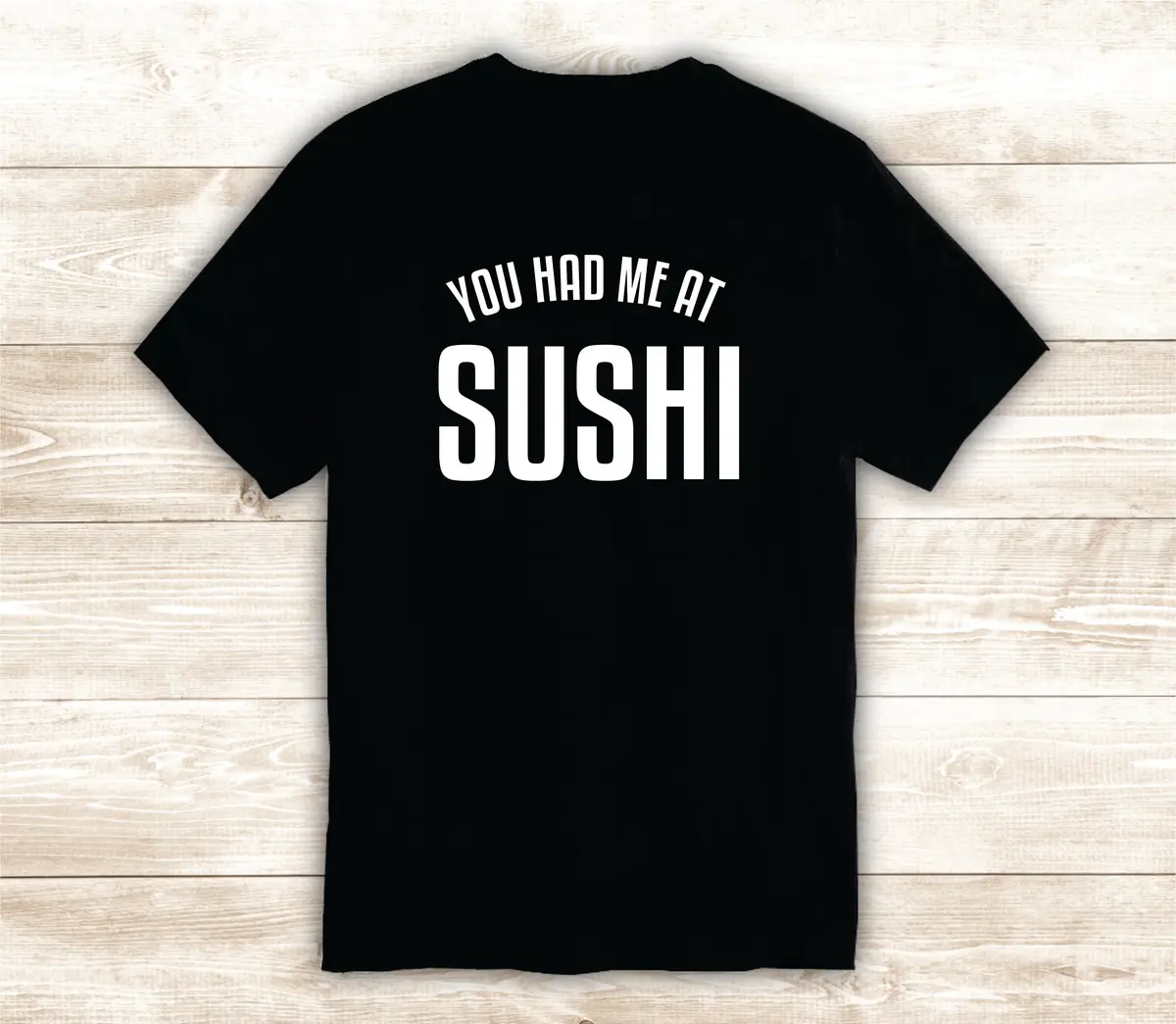 You Had Me At Sushi T-Shirt Tee Shirt Vinyl Heat Press Custom Inspirational Quote Teen Kids Funny Food Girls Cute 1