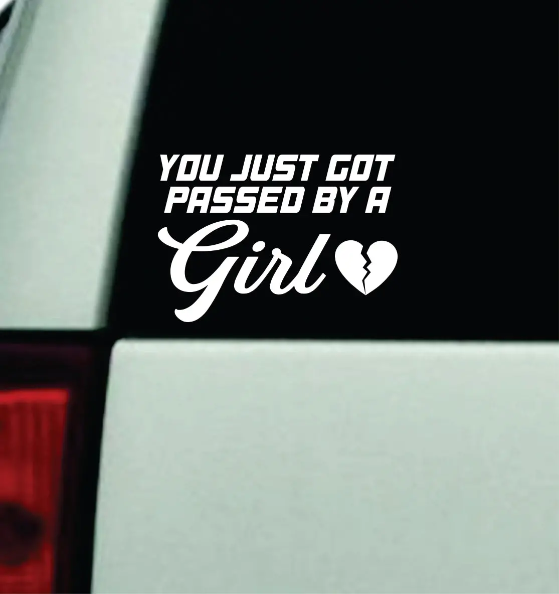 You Just Got Passed By A Girl V2 Car Decal Truck Mirror Window Windshield Bumper Sticker Men Funny Meme 1
