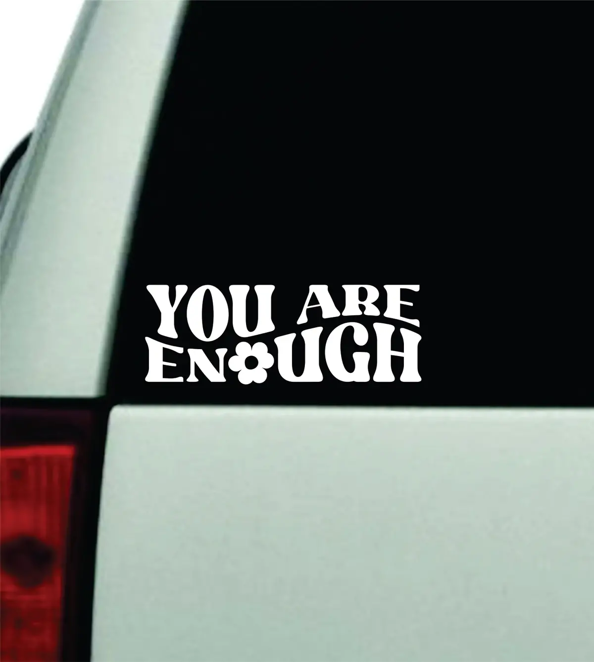 You Are Enough V4 Car Decal Truck Window Windshield Rearview Jdm Bumper Sticker Vinyl Quote Boy Girls Mom Women Trendy Cute Aesthetic Positive Affirmations Inspirational 1