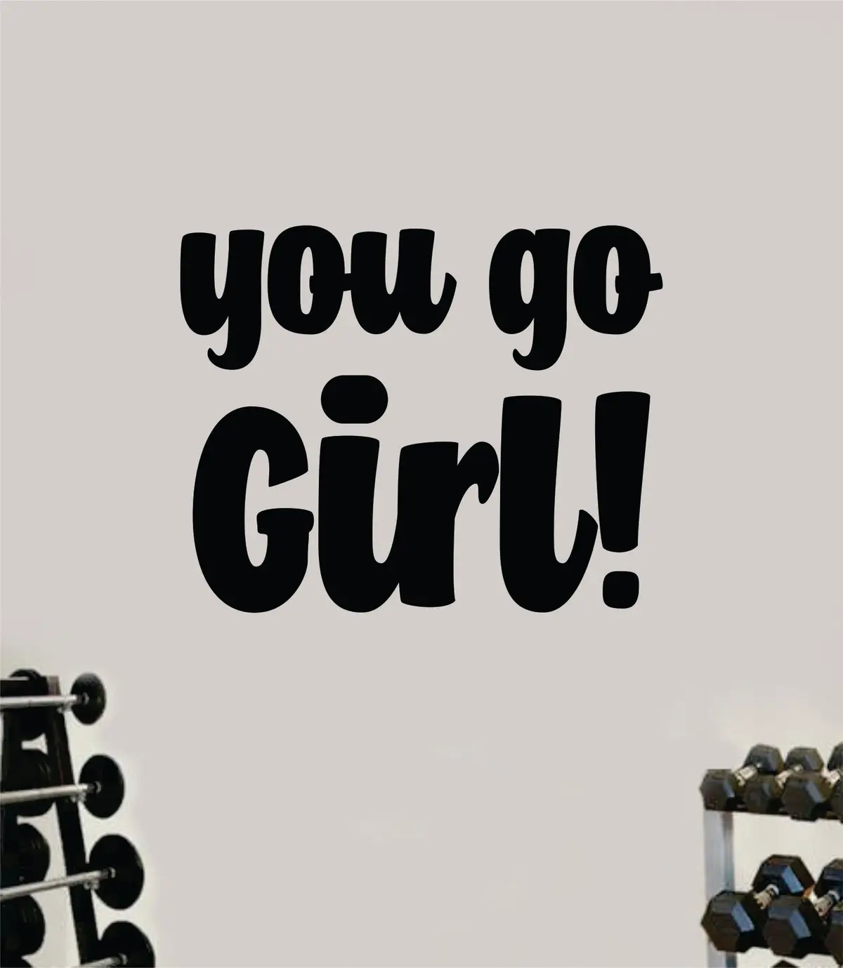 You Go Girl Wall Decal Sticker Vinyl Art Wall Bedroom Room Home Decor Inspirational Motivational Teen Sports Gym Lift Fitness Girls Health 1