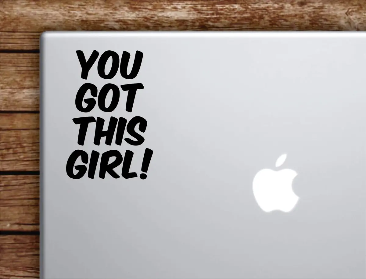 You Got This Girl Laptop Wall Decal Sticker Vinyl Art Quote Macbook Apple Decor Car Window Truck Teen Inspirational Girls 1