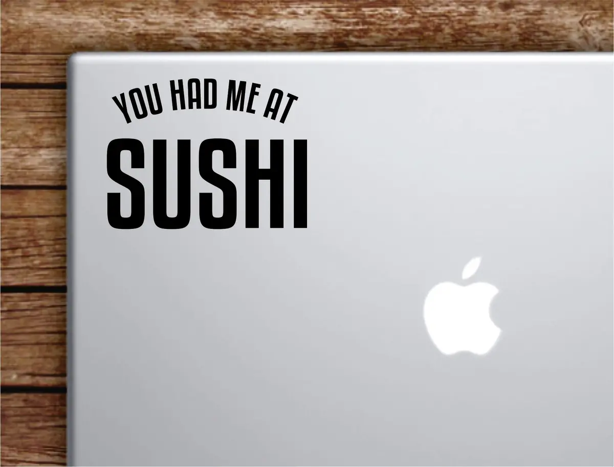 You Had Me At Sushi Laptop Wall Decal Sticker Vinyl Art Quote Macbook Apple Decor Car Window Truck Kids Baby Teen Inspirational Girls Japanese Food Funny 1