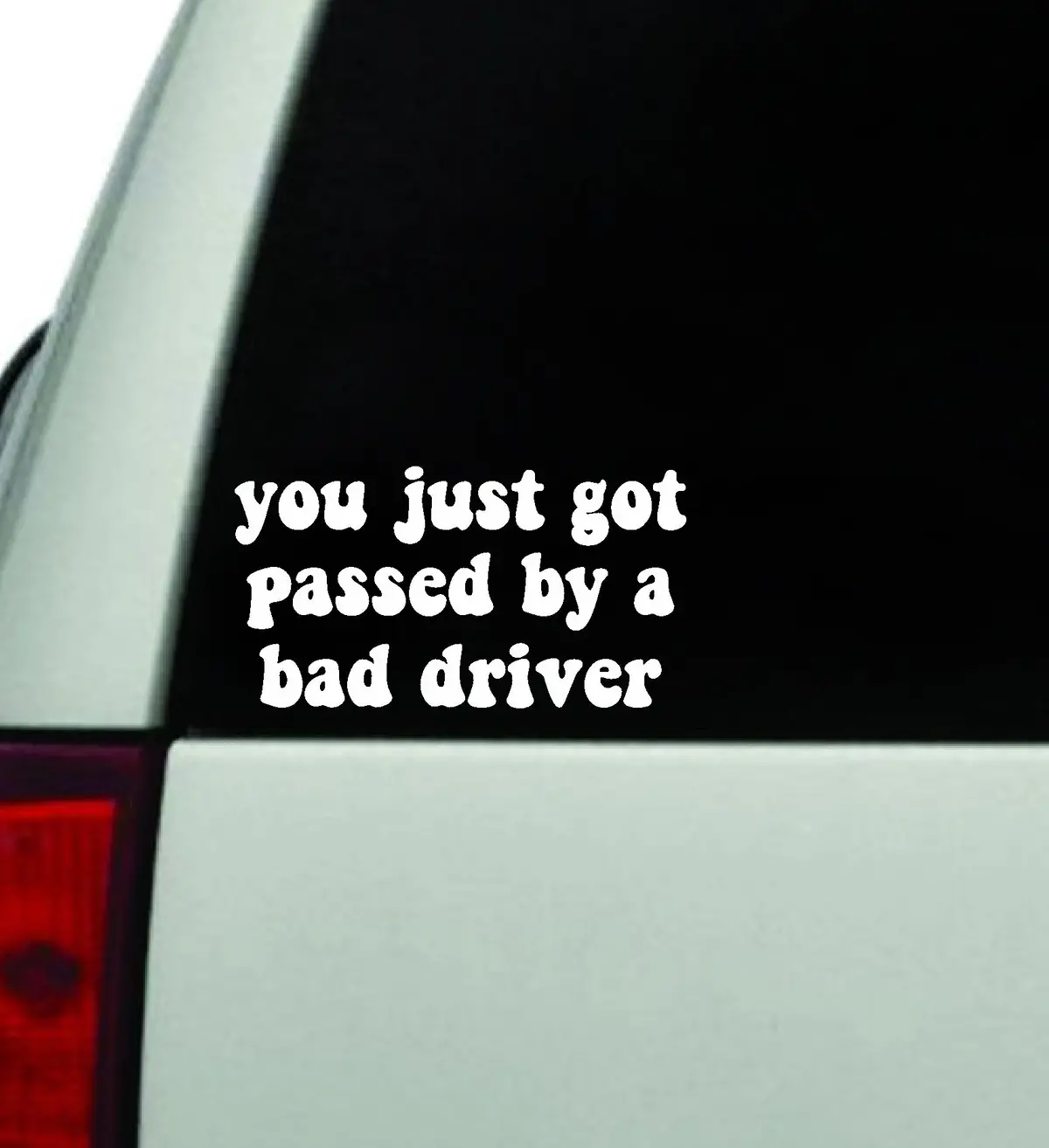 You Just Got Passed By A Bad Driver Car Decal Truck Window Windshield Jdm Bumper Sticker Vinyl Quote Boy Girls Funny Mom Milf Women Trendy Cute Aesthetic 1