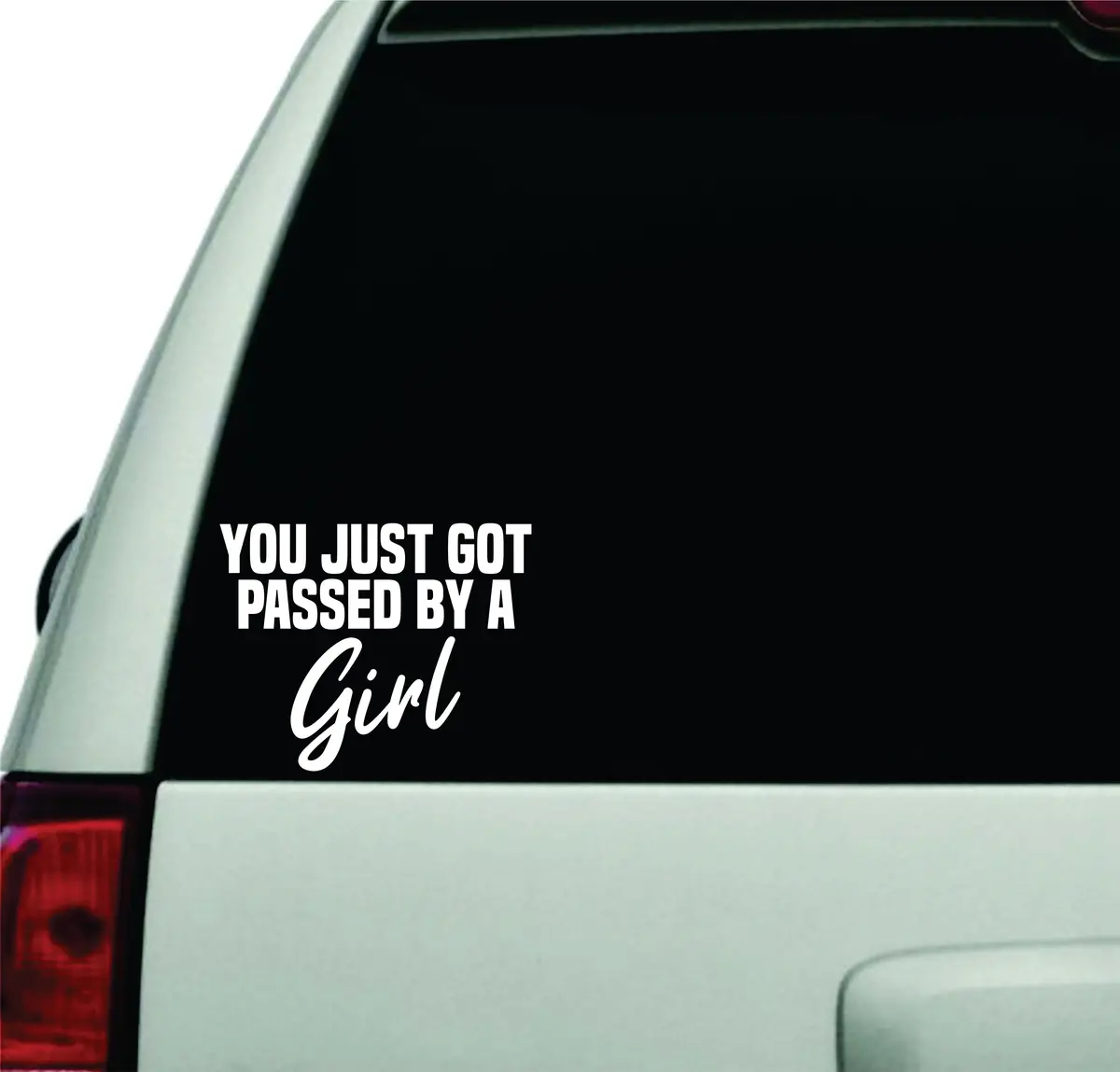 You Just Got Passed By A Girl Wall Decal Car Truck Window Windshield Jdm Sticker Vinyl Lettering Racing Quote Boy Girls Baby Kids Funny Mom 1