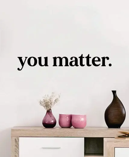 You Matter Wall Decal Sticker Vinyl Decor Art Home Bedroom School Nursery Baby Boy Girl Inspirational Positive Affirmations Self Love 1