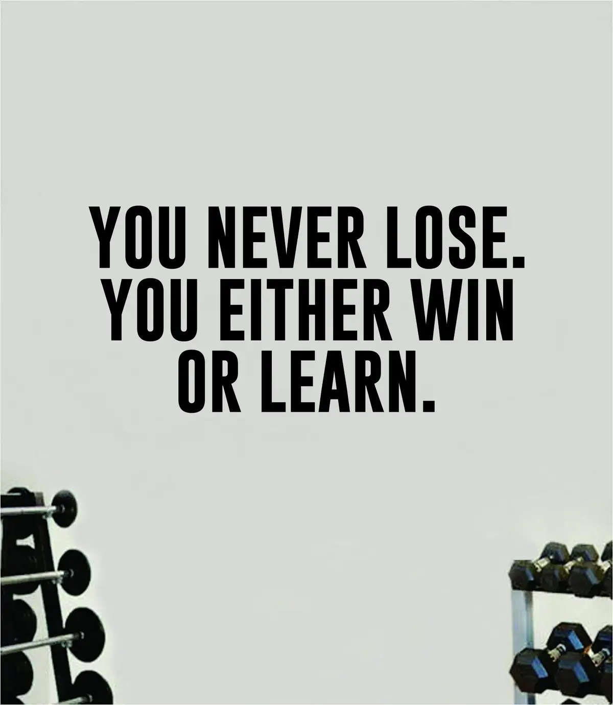 You Never Lose Quote Wall Decal Sticker Vinyl Art Decor Bedroom Room Boy Girl Inspirational Motivational Gym Fitness Health Exercise Lift Beast Workout Sports 1