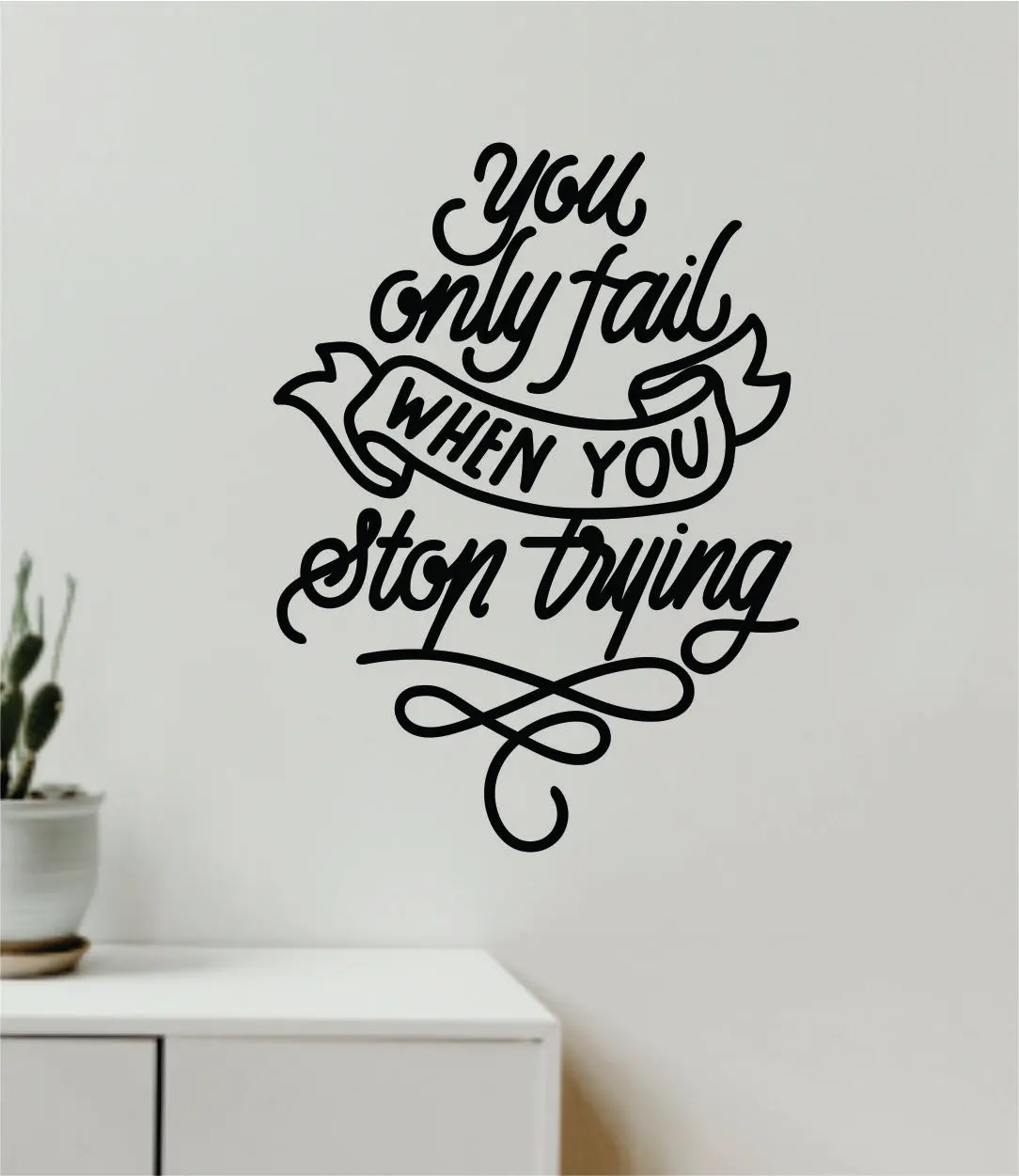 You Only Fail When You Stop Trying Wall Decal Home Decor Vinyl Art Sticker Bedroom Quote Nursery Baby Teen Boy Girl School Inspirational Motivational Fitness Gym Health 1